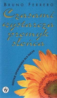 Czasami wystarczy promyk słońca. Bruno Ferrero