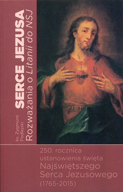 Serce Jezusa. Rozważania o Litanii do NSJ