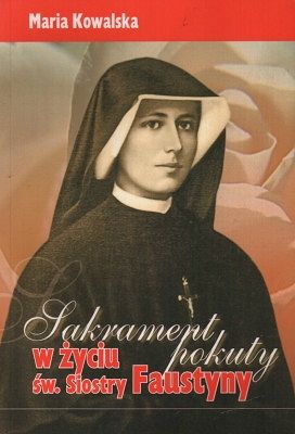 Sakrament pokuty w życiu św. siostry Faustyny
