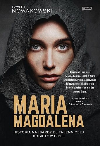 Maria Magdalena. Historia najbardziej tajemniczej kobiety w Biblii