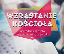 Wzrastanie Kościoła narzędzia i sposoby ożywienia wiary w parafii