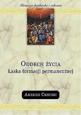  Oddech życia. Łaska formacji permanentnej