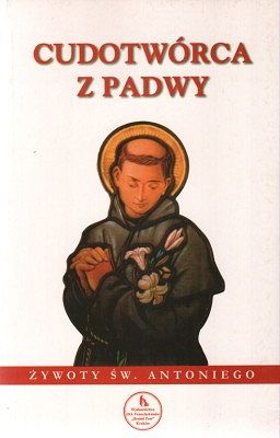 Cudotwórca z Padwy - Żywoty św. Antoniego