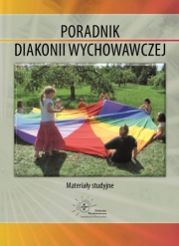Poradnik diakonii wychowawczej. Materiały studyjne