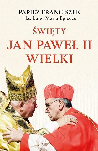 Święty Jan Paweł II Wielki - Papież Franciszek i ks. Luigi Maria Epicoco