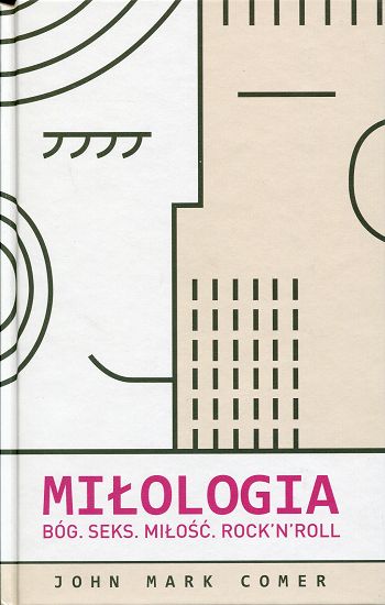 Miłologia. Bóg. Seks. Miłość. Rock'n'roll
