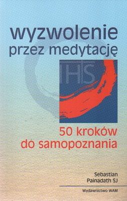 Wyzwolenie przez medytację - 50 kroków do samopoznania
