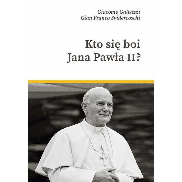 Kto się boi Jana Pawła II? - Giacomo Galeazzi, Gian Franco Svidercoschi