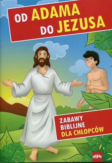 Od Adama do Jezusa Zabawy biblijne dla chłopców