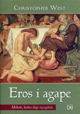 Eros i agape. Miłość, która daje szczęście