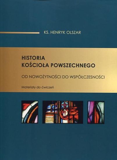 Historia Kościoła Powszechnego. Od nowożytności do współczesności. Materiały do ćwiczeń