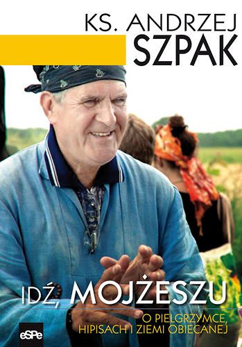 Idź Mojżeszu. O pielgrzymce, hipisach i ziemi obiecanej