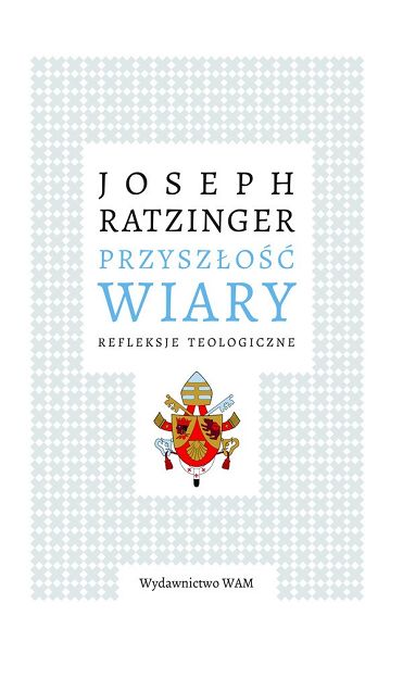 Przyszłość wiary Refleksje teologiczne