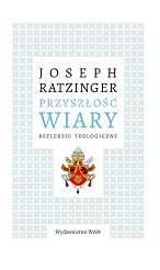 Przyszłość wiary Refleksje teologiczne