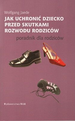 Jak uchronić dziecko przed skutkami rozwodu - poradnik dla rodziców