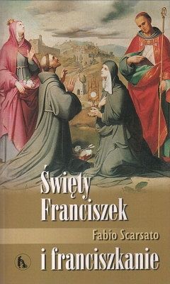 Święty Franciszek i franciszkanie