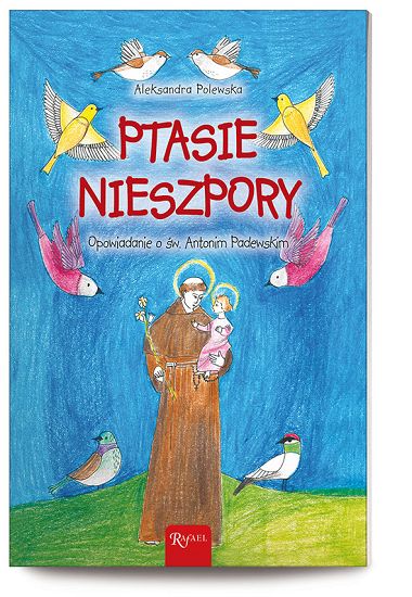 Ptasie nieszpory. Opowiadanie o św. Antonim Padewskim