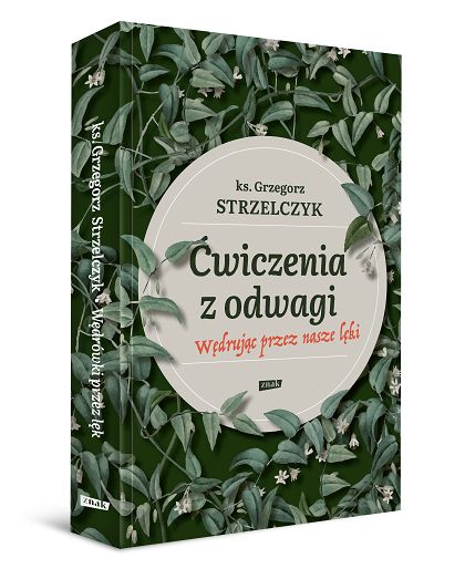 Ćwiczenia z odwagi. Wędrując przez nasze lęki - Ks. Grzegorz Strzelczyk