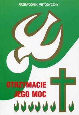 Przewodnik metodyczny. Otrzymacie Jego moc
