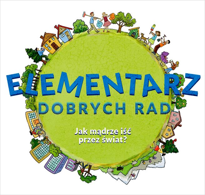 Elementarz dobrych rad. Jak mądrze iść przez świat?