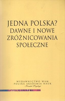 Jedna Polska? Dawne i nowe zróżnicowania społeczne