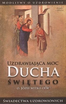 Uzdrawiająca moc Ducha Świętego