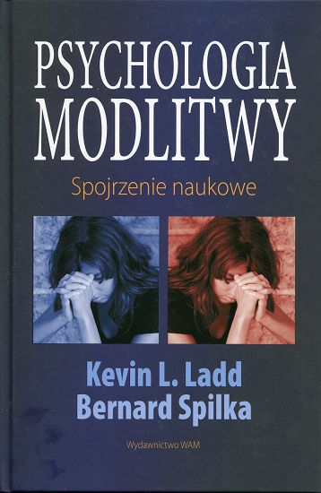Psychologia modlitwy. Spojrzenie naukowe
