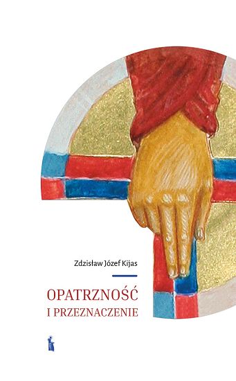 Opatrzność i przeznaczenie - Zdzisław Kijas