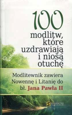 100 Modlitw, które uzdrawiają i niosą otuchę
