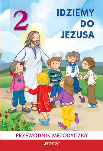 Przewodnik metodyczny kl. 2 - Idziemy do Jezusa
