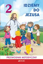 Przewodnik metodyczny kl. 2 - Idziemy do Jezusa