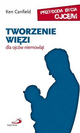 Tworzenie więzi dla ojców niemowląt