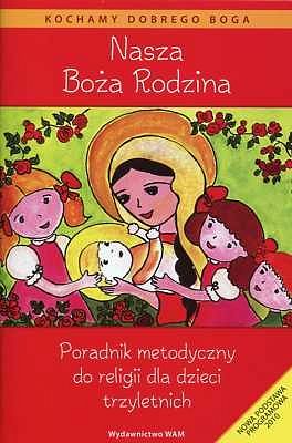 Podręcznik metodyczny - Nasza Boża Rodzina (3-latki)