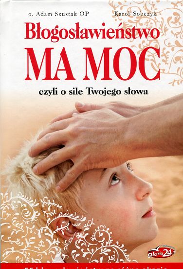 Błogosławieństwo ma moc, czyli o sile Twojego słowa
