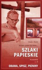 Szlaki Papieskie. Tom 3 - Orawa, Spisz, Pieniny