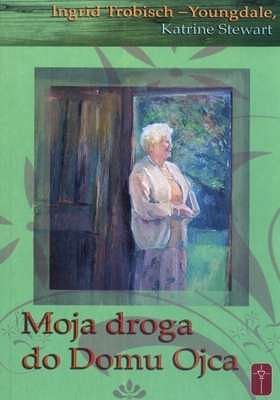 Moja droga do domu Ojca