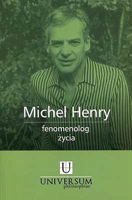 MICHEL HENRY FENOMENOLOG ŻYCIA