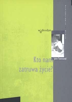 Kto nam zatruwa życie?