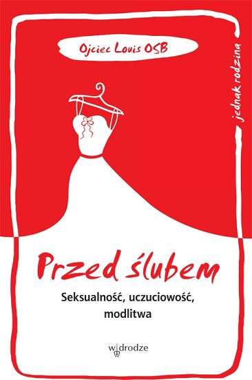 Przed ślubem Seksualność, uczuciowość, modlitwa