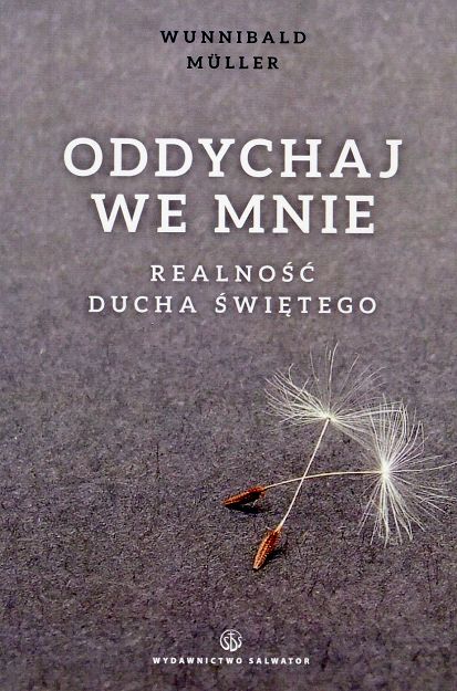 Oddychaj we mnie. Realność Ducha świętego