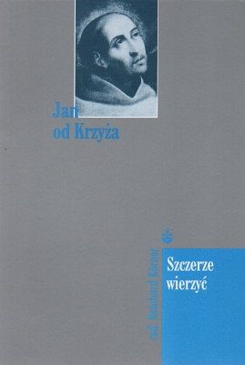 Szczerze wierzyć - Jan od Krzyża