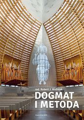 Dogmat i metoda - red. Robert J. Woźniak