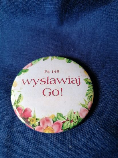 Przypinka button 5,6 cm Wysławiaj Go