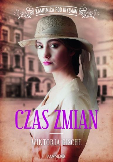 Czas zmian. Kamienica Pod Irysami - Wiktoria Gische