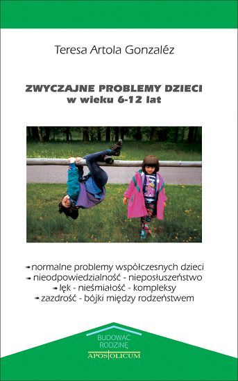  Zwyczajne problemy dzieci w wieku 6 - 12 lat 