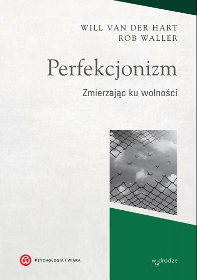 Perfekcjonizm. Zmierzając ku wolności