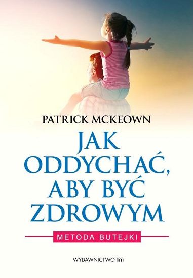 Jak oddychać aby być zdrowym. Metoda Butejki