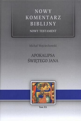 Nowy komentarz biblijny Apokalipsa świętego Jana  tom XX