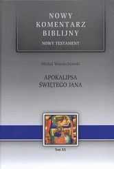Nowy komentarz biblijny Apokalipsa świętego Jana  tom XX