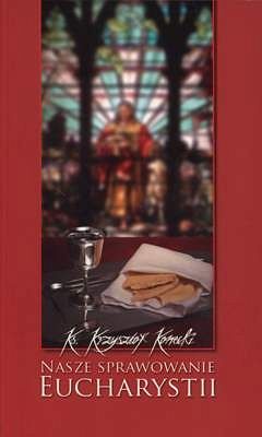 Nasze sprawowanie Eucharystii